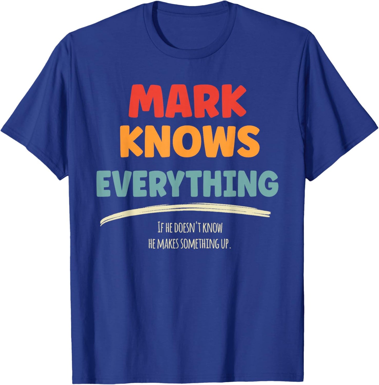 Mark Knows Everything T-Shirt - T-Shirt | Royal
