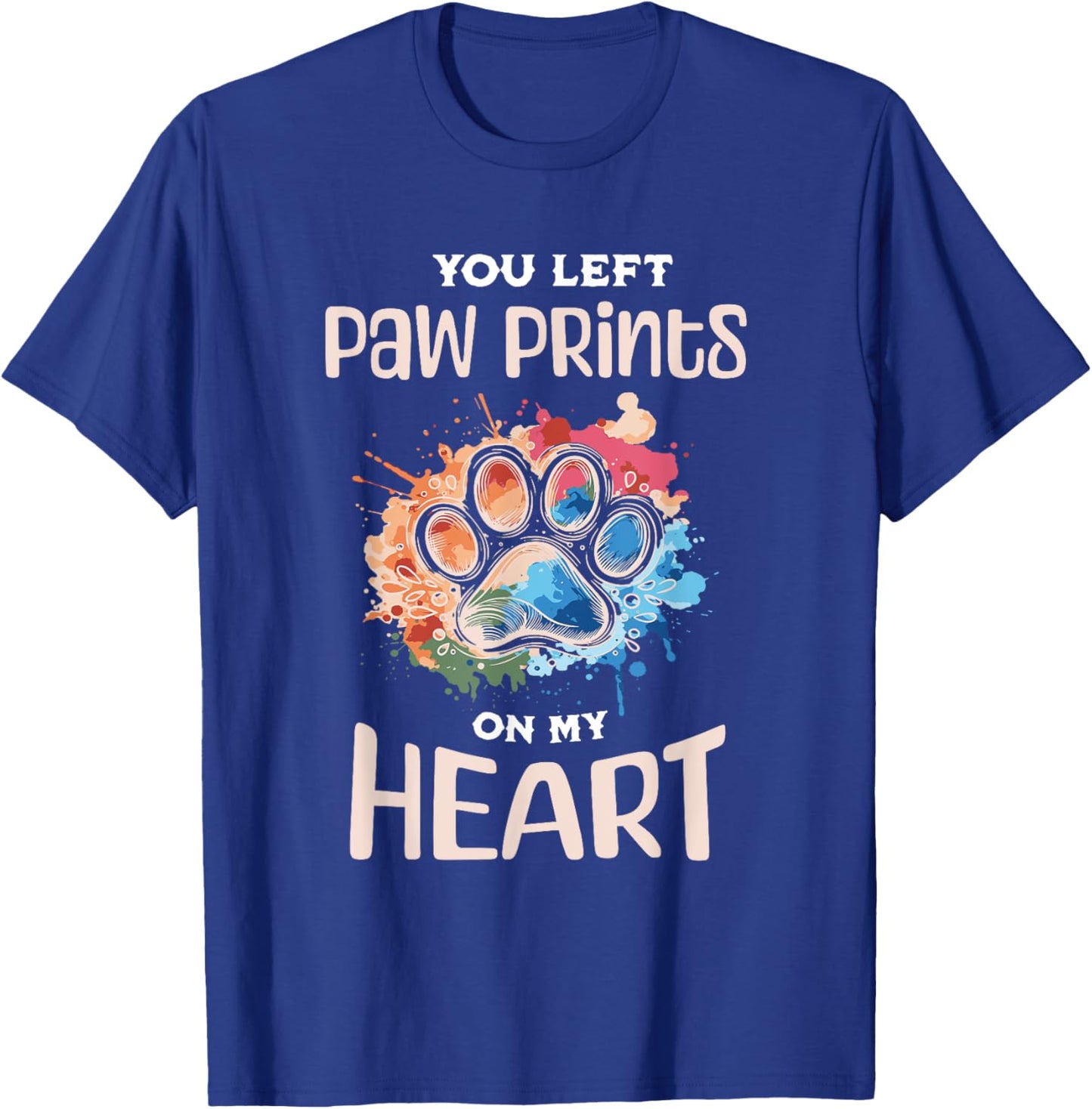 Dog paw print pet footprint, you left paw print on my heart Men Women T-Shirt - T-Shirt | Royal