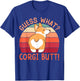 Guess What Corgi Butt Funny Corgi Dog Gift Pun T-Shirt - T-Shirt | Royal
