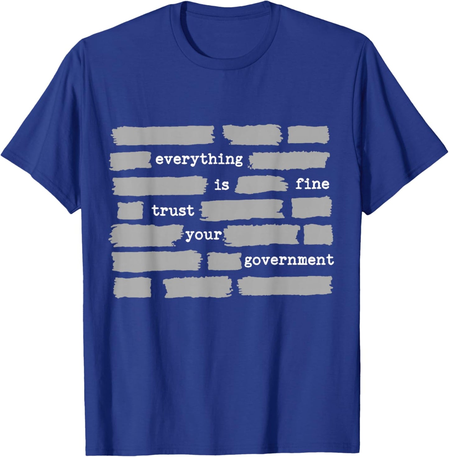 Everything is Fine Trust Your Government T-Shirt - T-Shirt | Royal