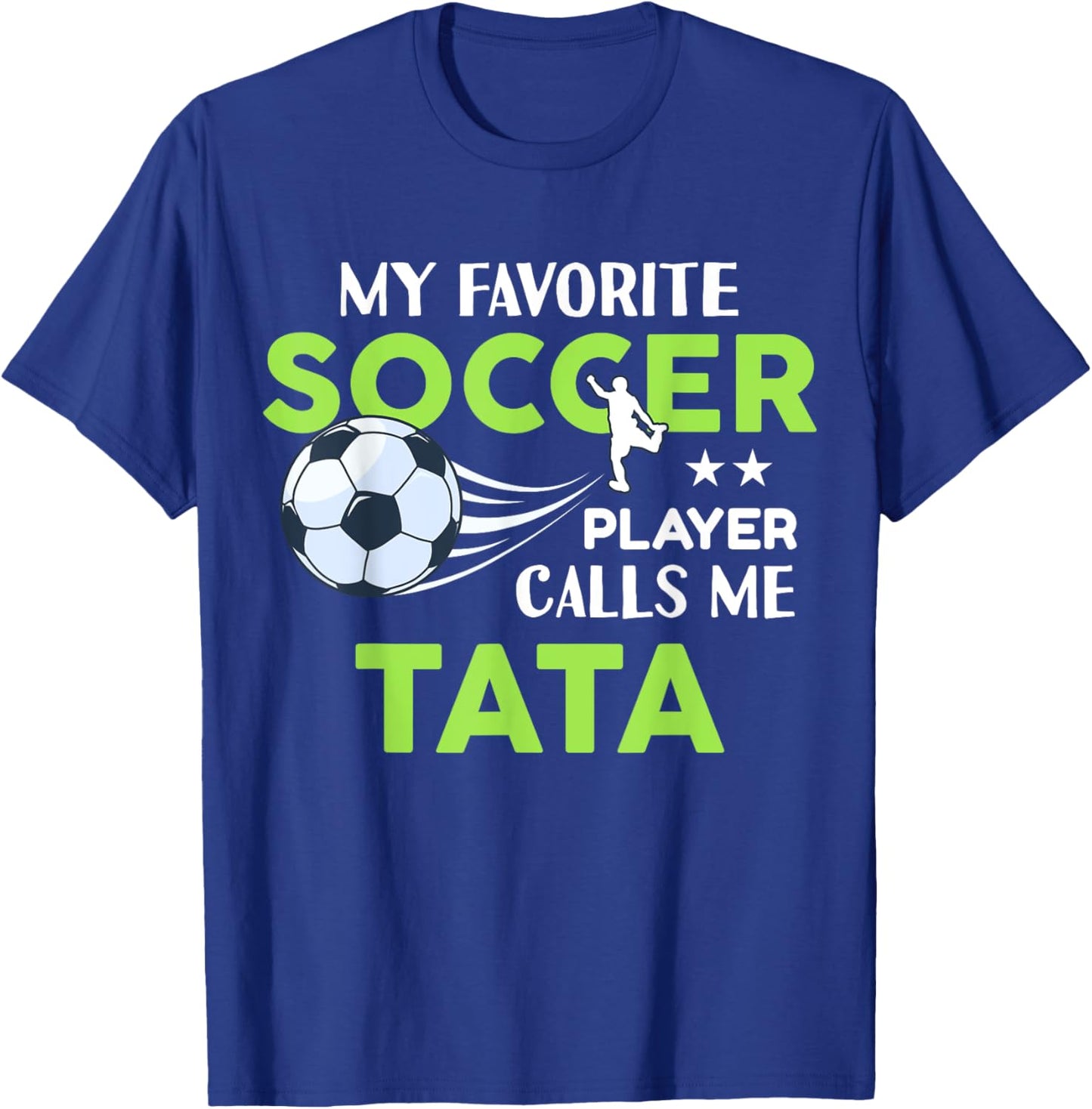 Soccer Tata My Favorite Player Calls Me For Family Party T-Shirt - T-Shirt | Royal