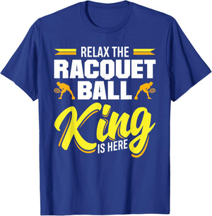Racquetball Relax The Racquetball King Is Here T-Shirt - T-Shirt | Royal