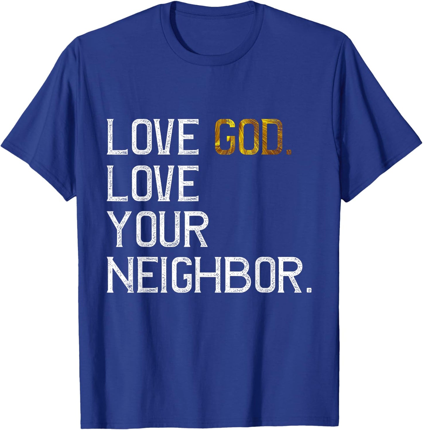 Distressed Love God Love Your Neighbor, Jesus Live by Faith T-Shirt - T-Shirt | Royal