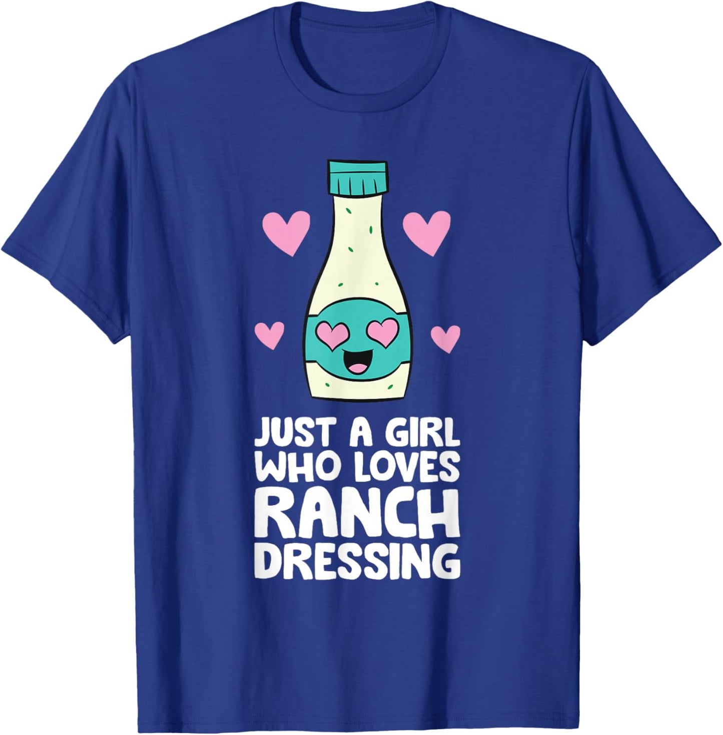 Just a Girl Who Loves Ranch Dressing T-Shirt - T-Shirt | Royal