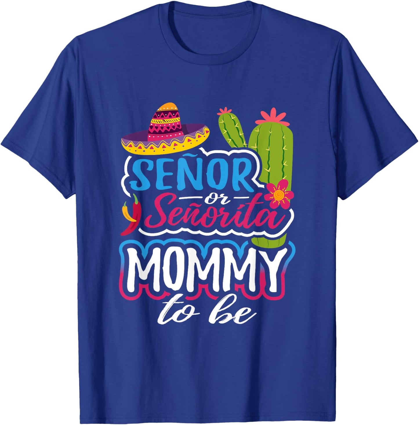 Senor Or Senorita Mommy To Be Gender Reveal Mexican Fiesta T-Shirt - T-Shirt | Royal