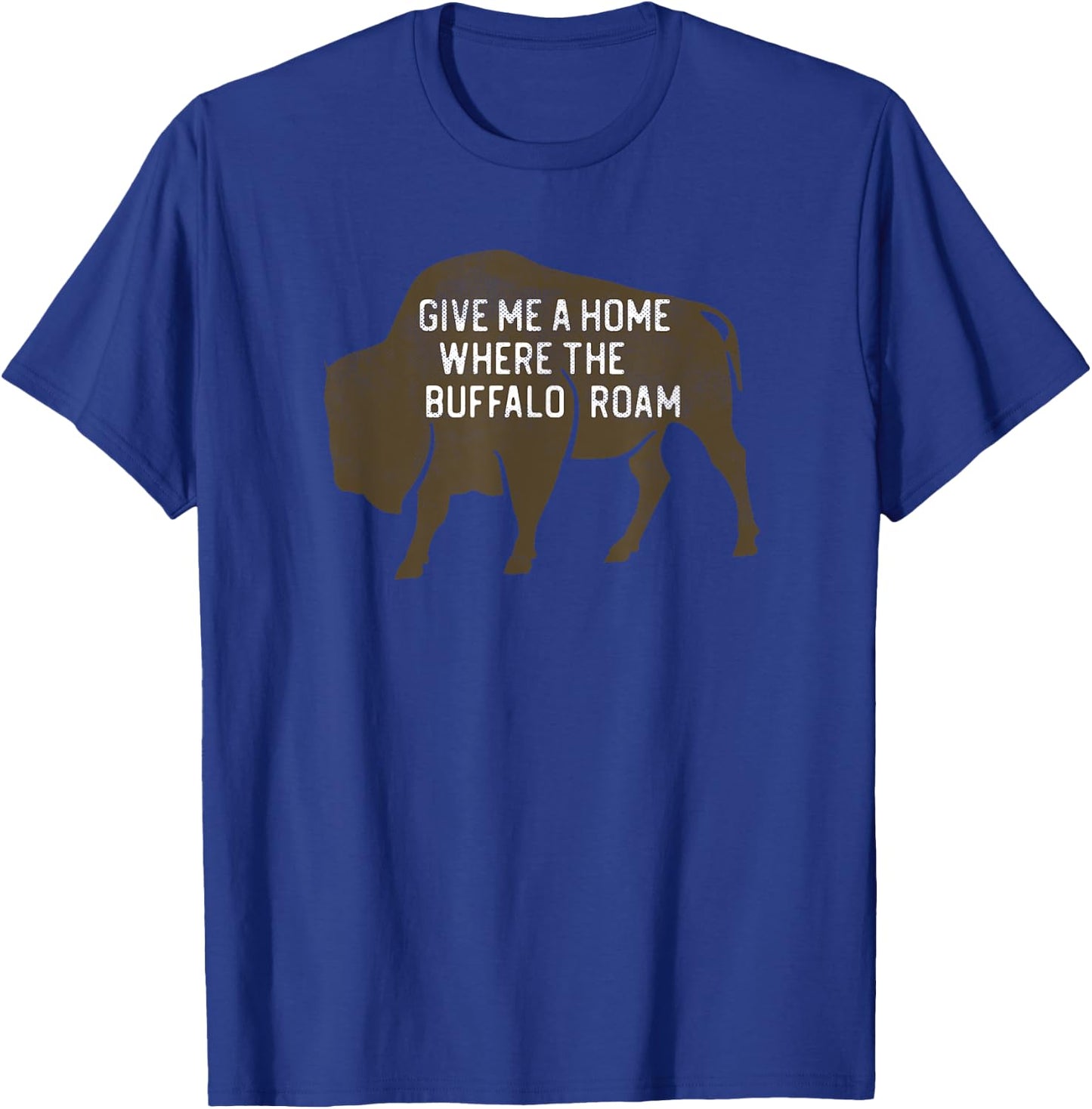 Give Me a Home Where the Buffalo Roam - Prairie Plains T-Shirt - T-Shirt | Royal
