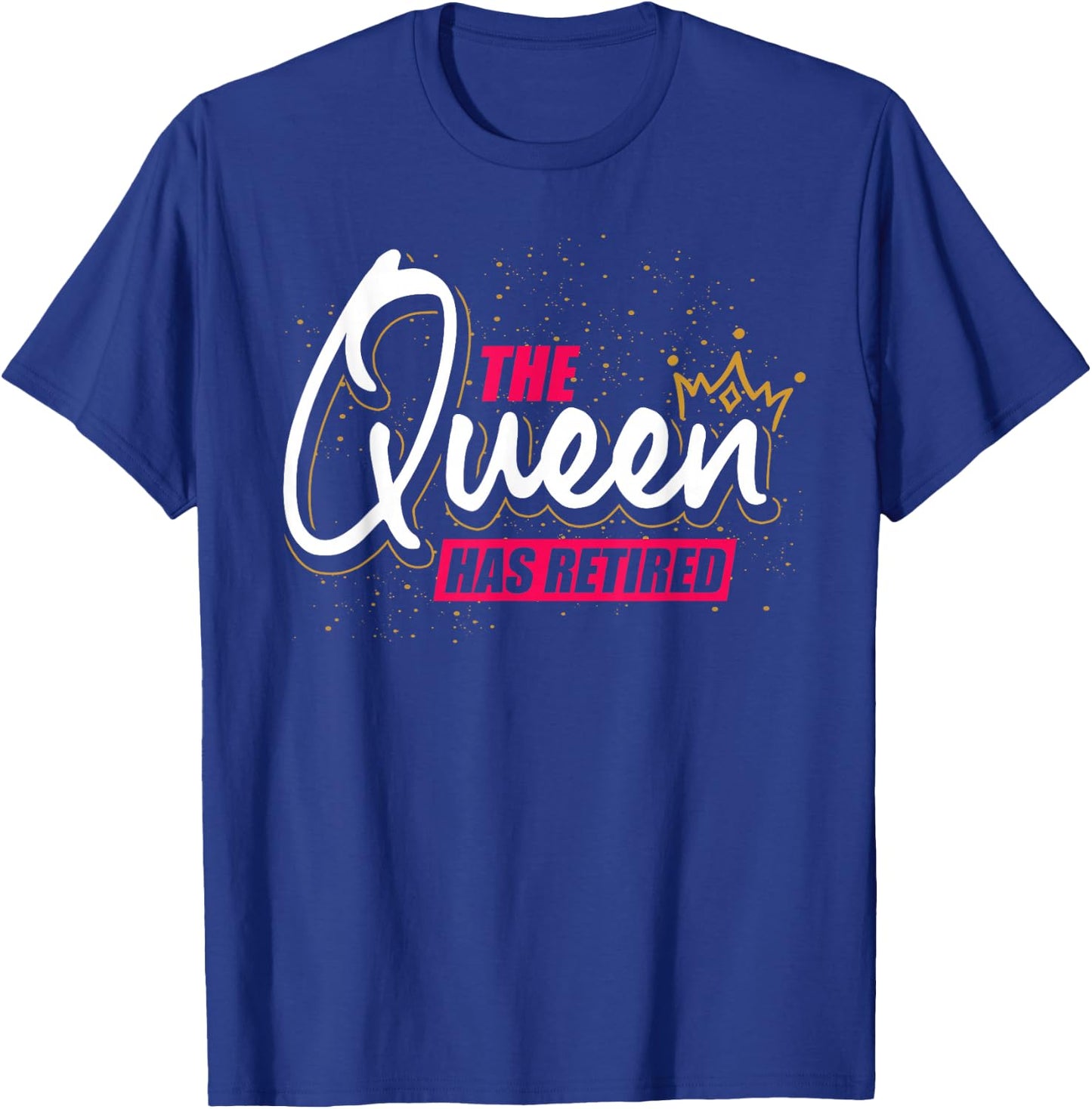 Grandma On Pension Gift The Queen Has Retired Retirement T-Shirt - T-Shirt | Royal