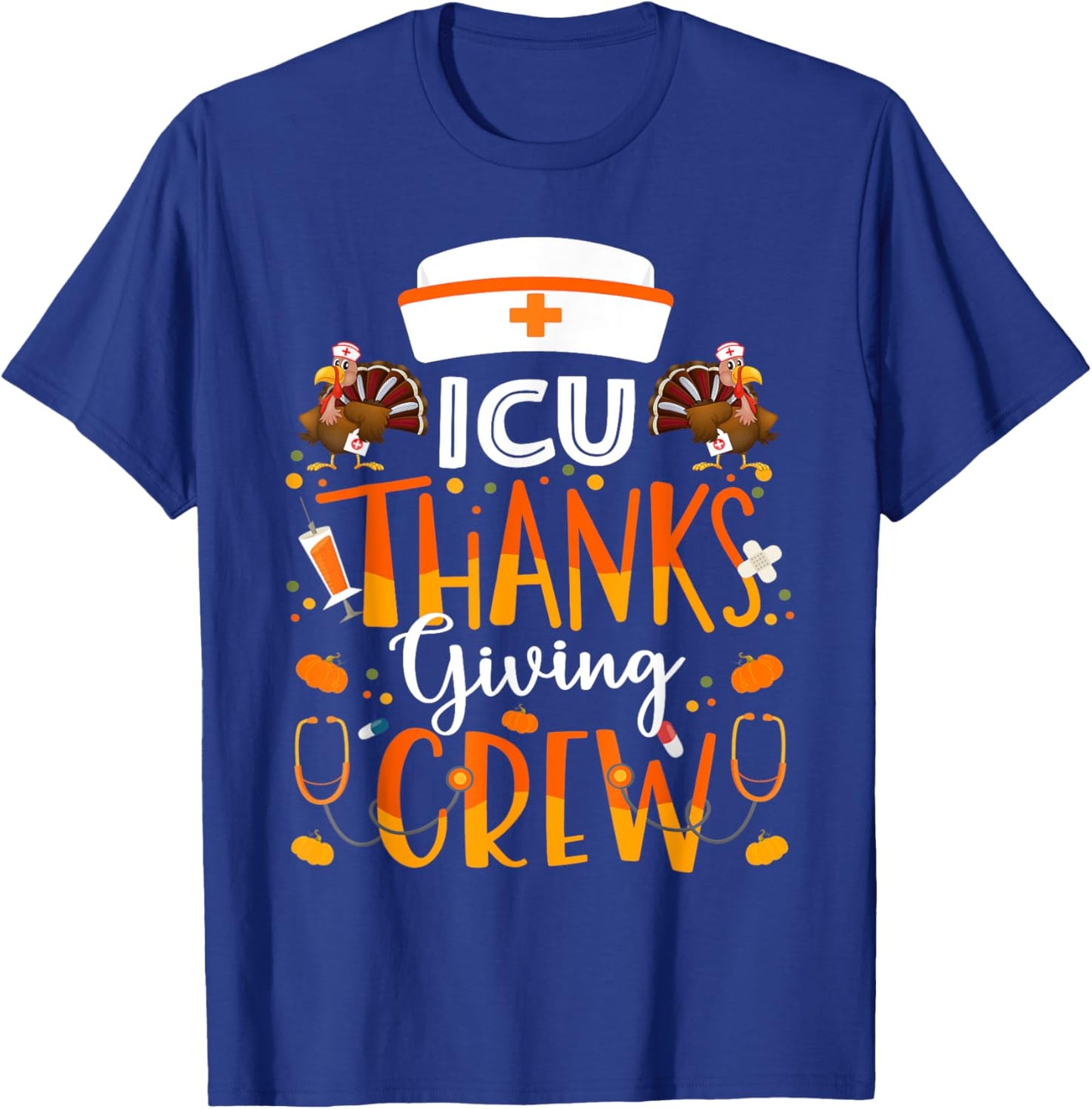 ICU Nurse Thanksgiving Crew Turkey Intensive Care Nurse T-Shirt - T-Shirt | Royal