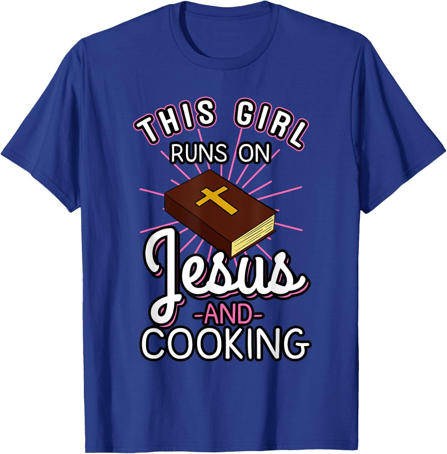 This Girl Runs On Jesus And Cooking Shirt Bible Faith Gift T-Shirt - T-Shirt | Royal