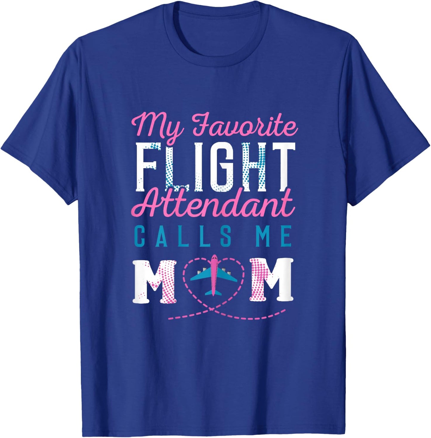Flight Attendant Mom Shirt Mother of Flight Attendant Gift T-Shirt - T-Shirt | Royal