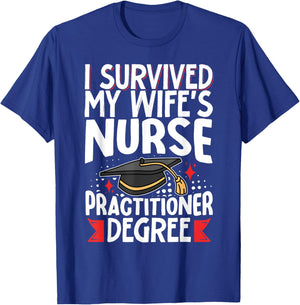 I Survived My Wife's Nurse Practitioner Degree T-Shirt - T-Shirt | Royal