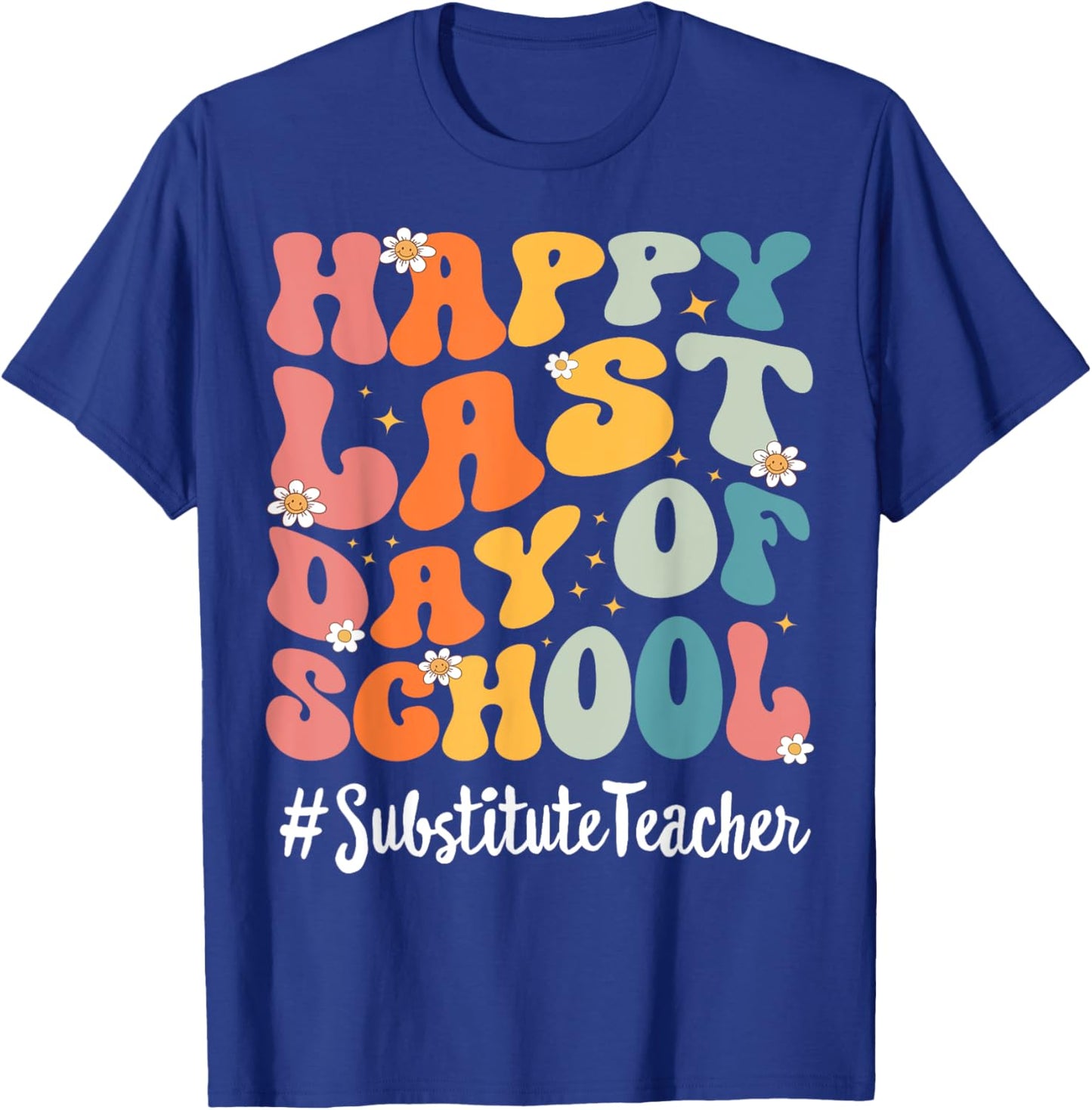 Retro Substitute Teacher Happy Last Day Of School Teacher Women Kids T-Shirt - T-Shirt | Royal
