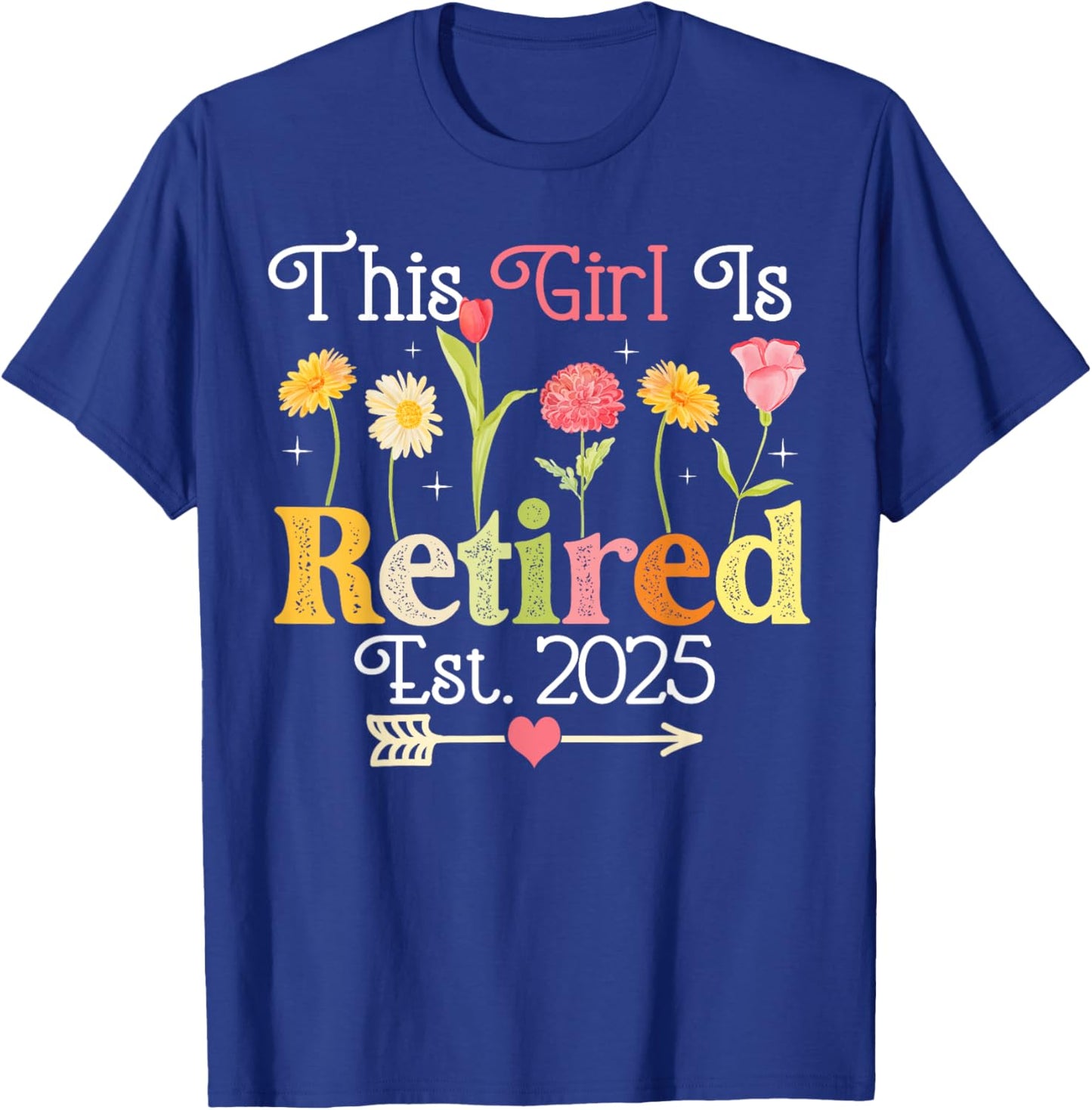 This Girl Is Retired Est 2025 Women Retirement Floral Funny T-Shirt - T-Shirt | Royal