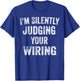 Electrician Gifts I'm Silently Judging Your Wiring Lineman T-Shirt - T-Shirt | Royal