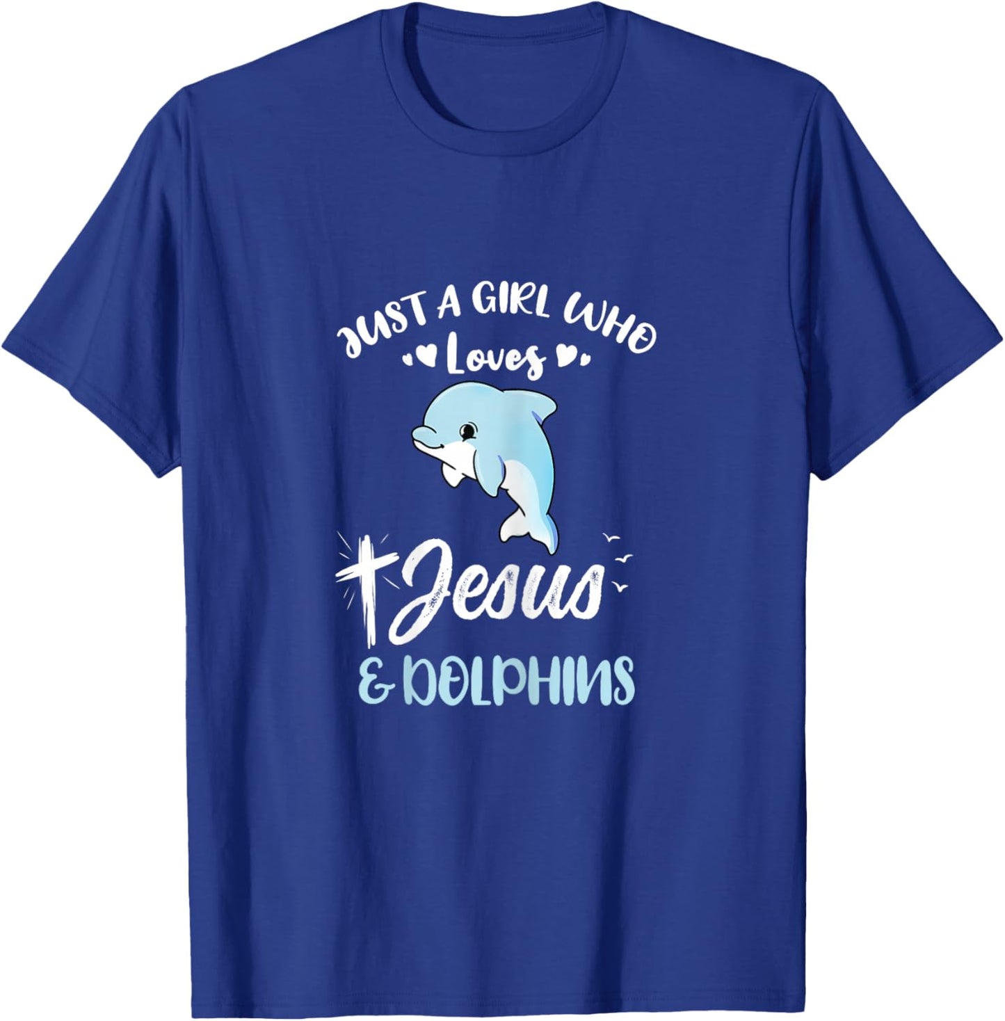 Just A Girl Who Loves Jesus And Dolphins T-Shirt - T-Shirt | Royal