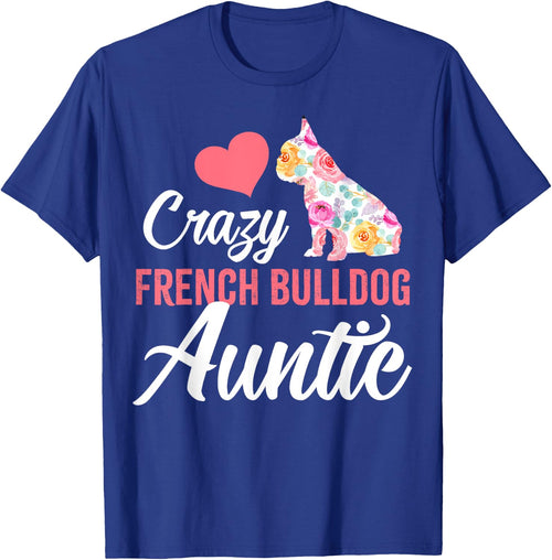 Crazy French Bulldog Auntie | Funny Dog Auntie Men Women