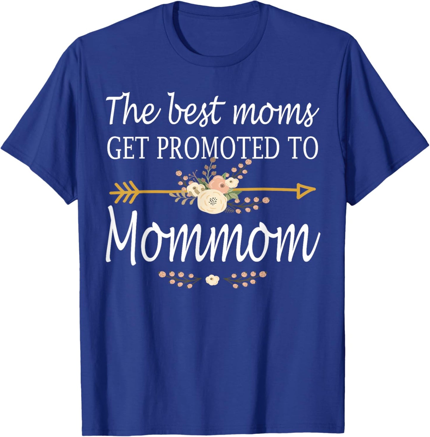 The Best Moms Get Promoted To Mommom Shirt Gift New Mommom T-Shirt - T-Shirt | Royal