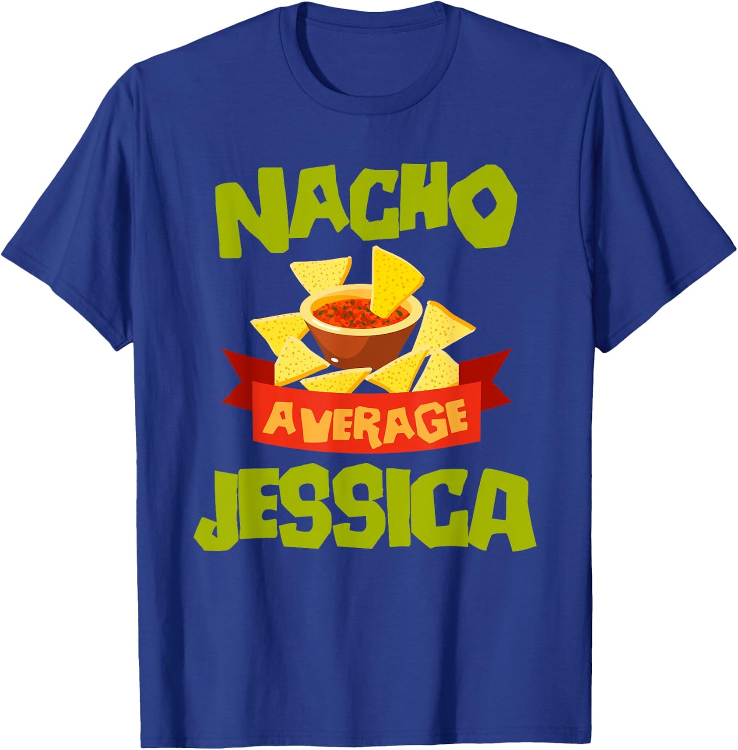 NACHO AVERAGE JESSICA Funny Birthday Personalized Name Gift T-Shirt - T-Shirt | Royal