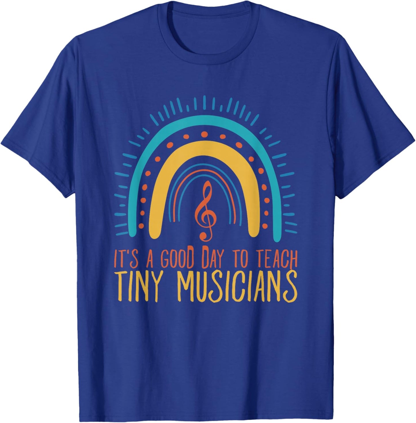 Its A Good Day to Teach Tiny Musicians Music Teacher Rainbow T-Shirt - T-Shirt | Royal