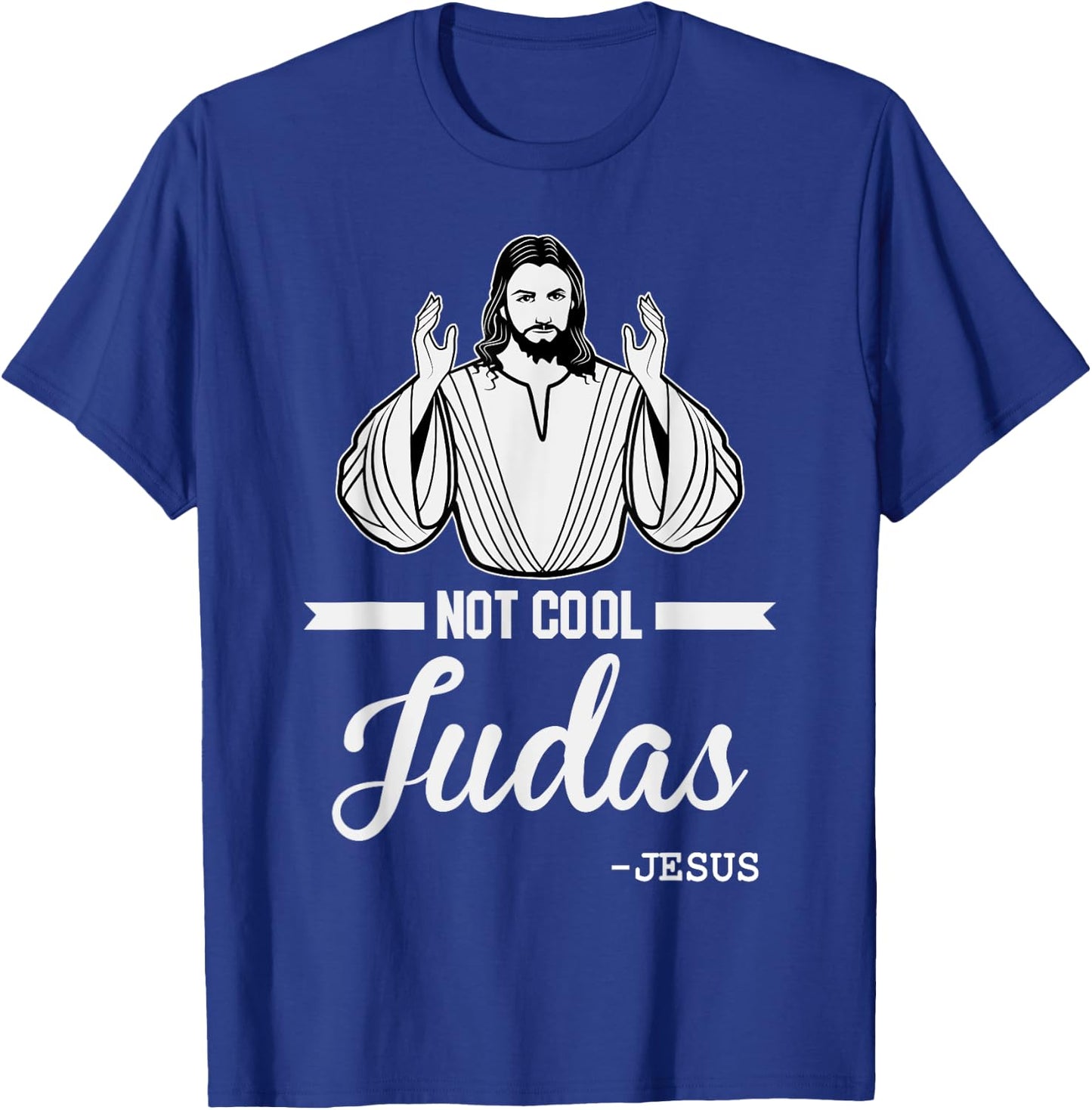Not Cool Judas Christian Jesus Meme Humor Christ Lord T-Shirt - T-Shirt | Royal