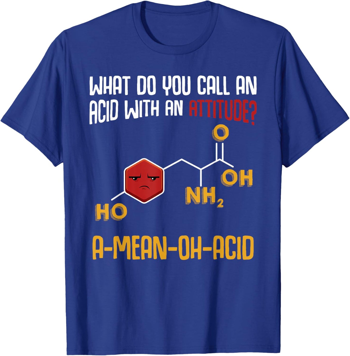 What Do You Call An Acid With An Attitude Funny Science T-Shirt - T-Shirt | Royal