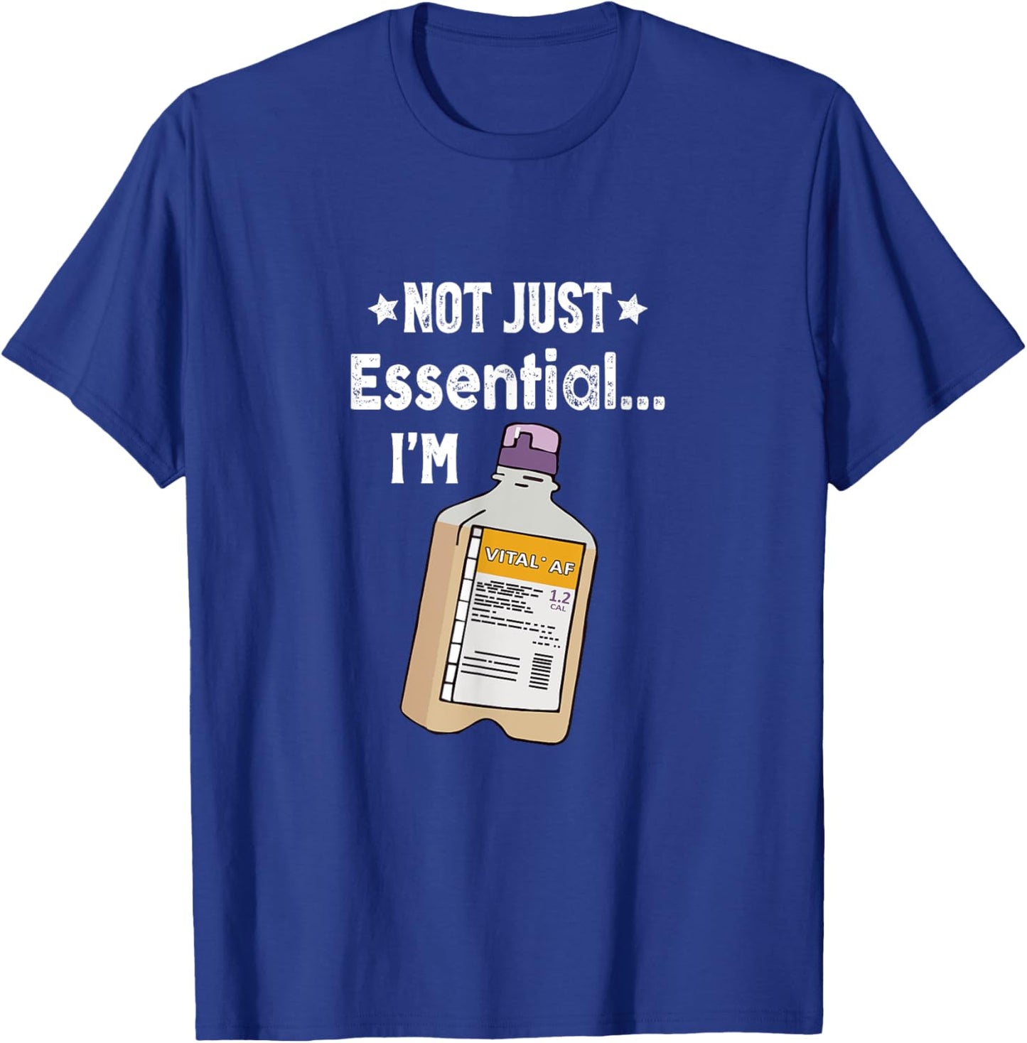 Funny Nurse Dietician RD RN Not Just Eessential I'm Vital AF T-Shirt - T-Shirt | Royal