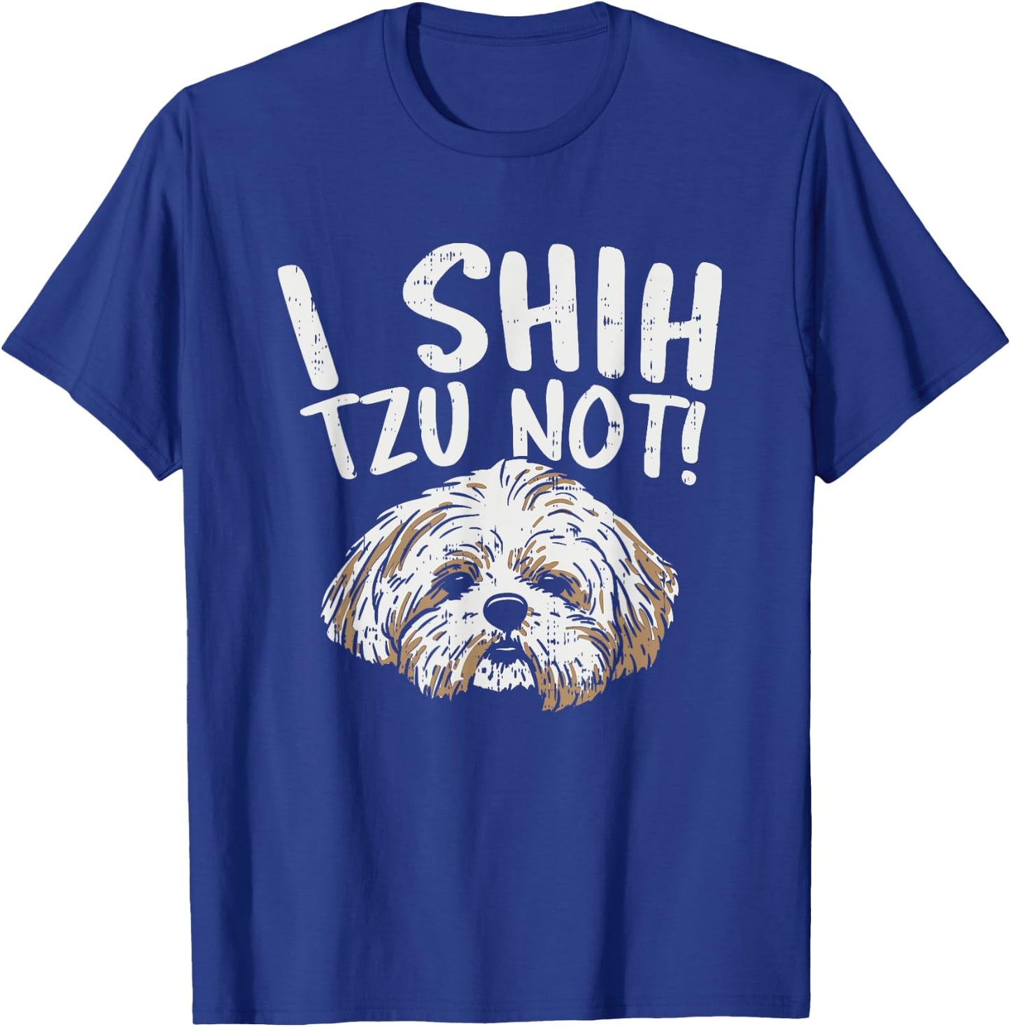 I Shih Tzu Not Design, Funny Dog Lover Women Girls Kids T-Shirt - T-Shirt | Royal