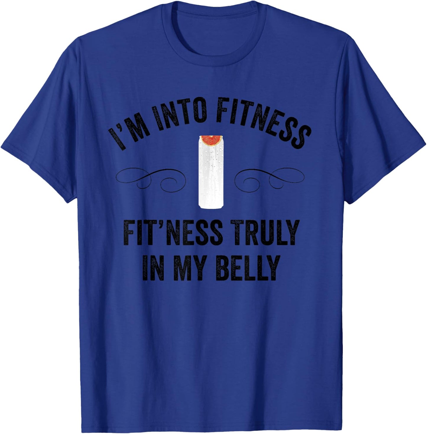 Fitness Truly in My Belly Ain't No Laws Funny Hard Seltzer T-Shirt - T-Shirt | Royal