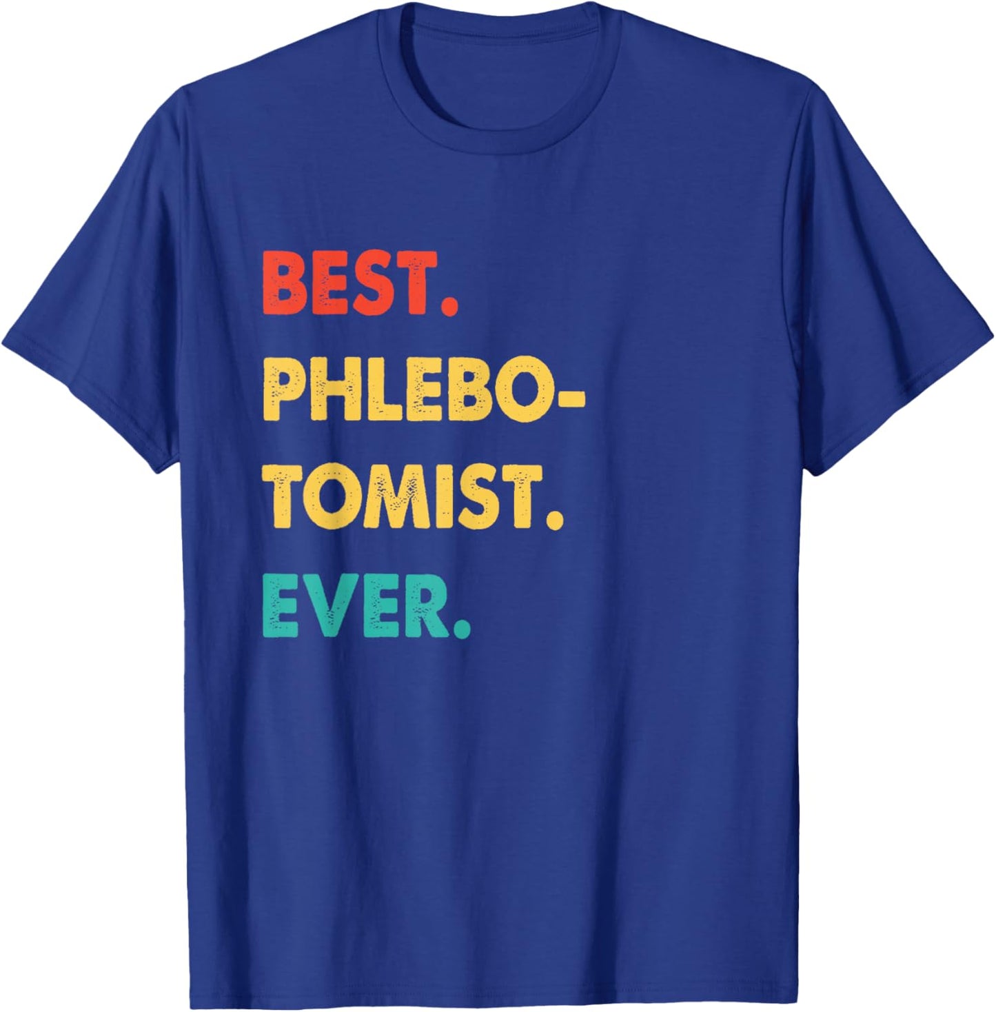 Phlebotomist Profession Retro Best Phlebotomist Ever T-Shirt - T-Shirt | Royal