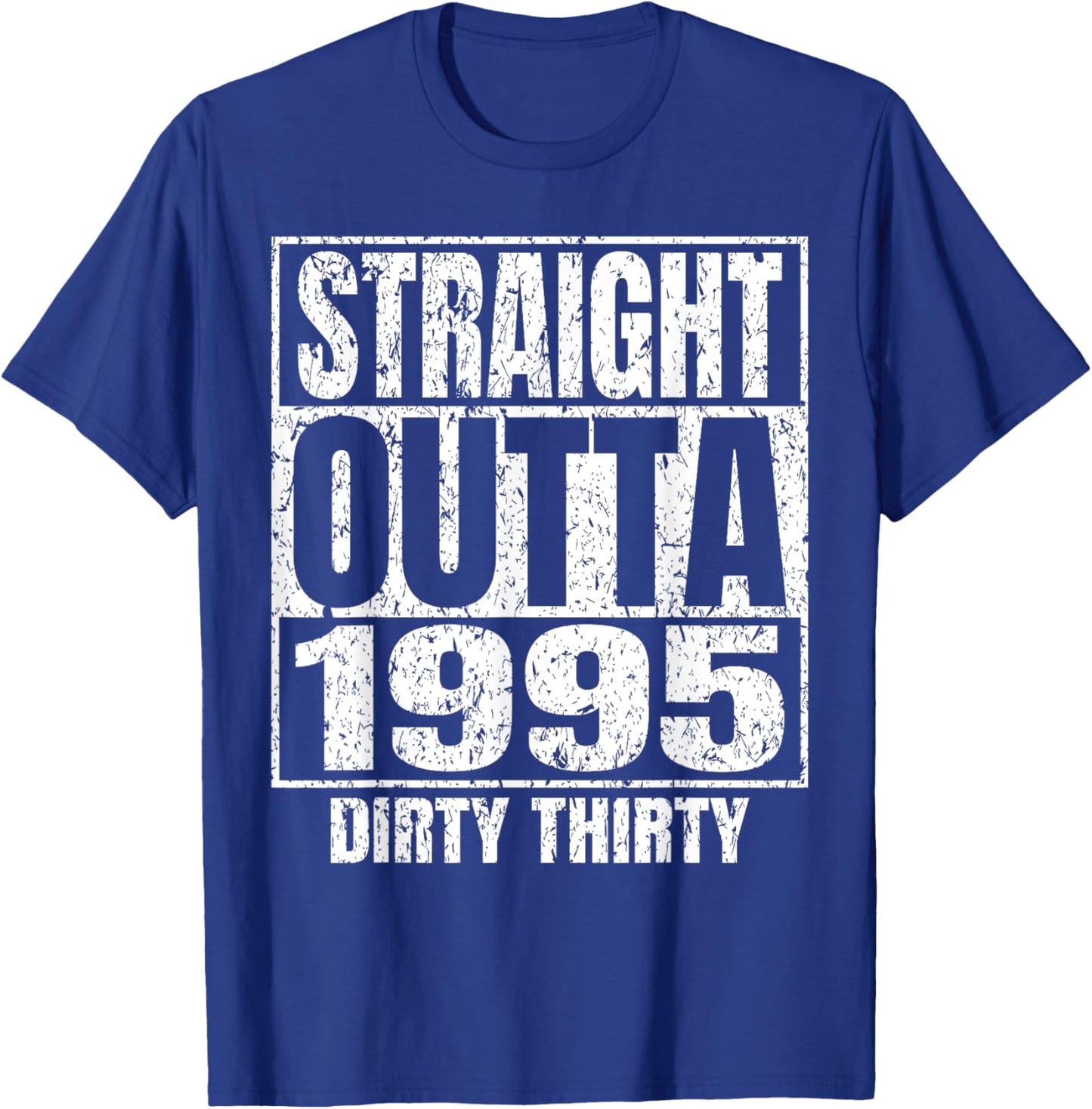 Straight Outta 1995 30th Bday Dirty 30 Awesome Funny Designs T-Shirt - T-Shirt | Royal