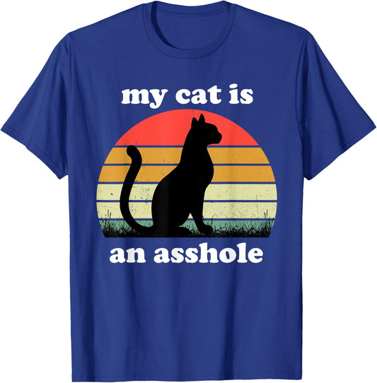 My Cat Is An Asshole | Funny Sarcastic Cat Saying Women T-Shirt - T-Shirt | Royal