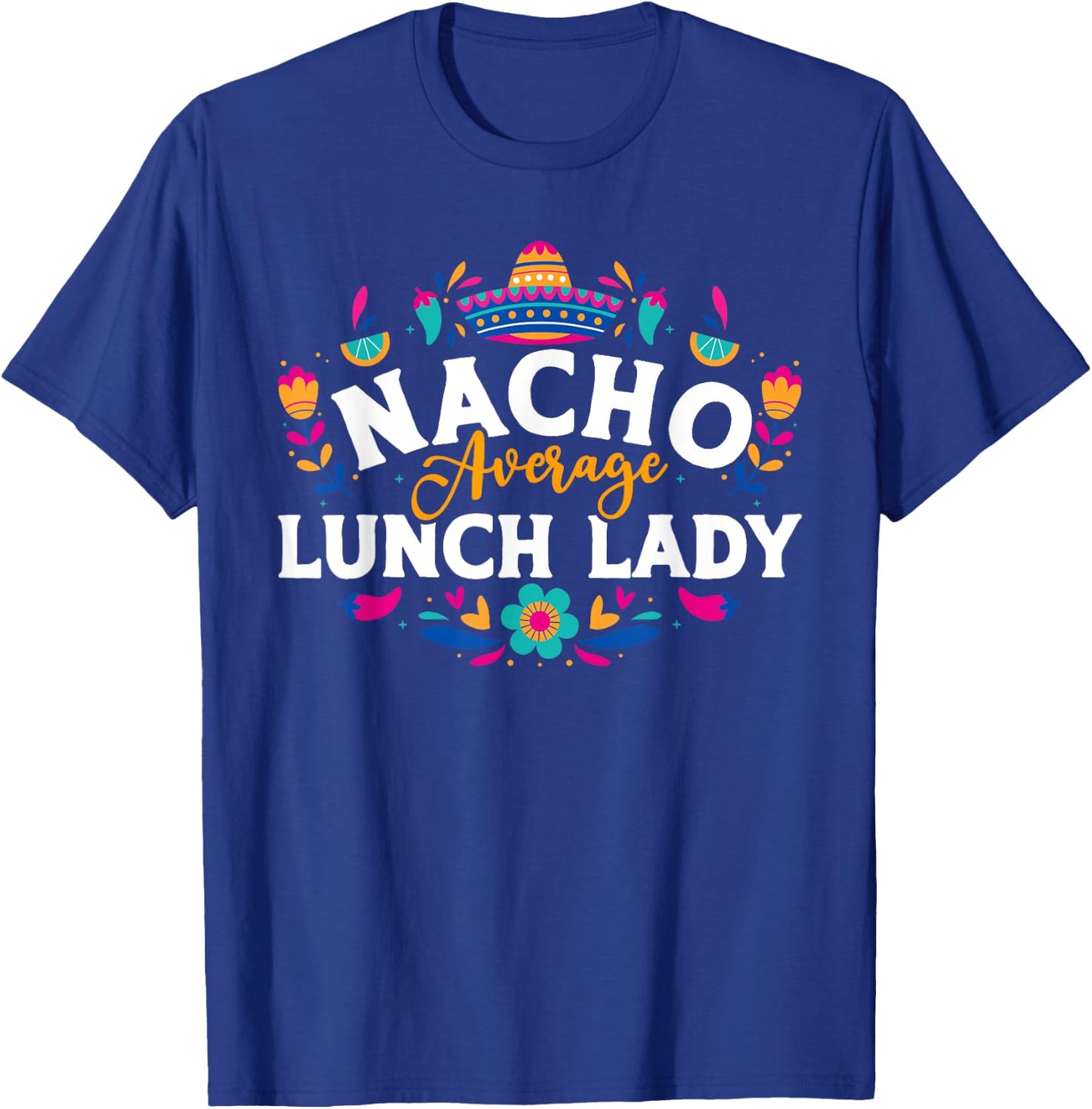 Nacho Average Lunch Lady Cinco De Mayo Matching Family T-Shirt - T-Shirt | Royal