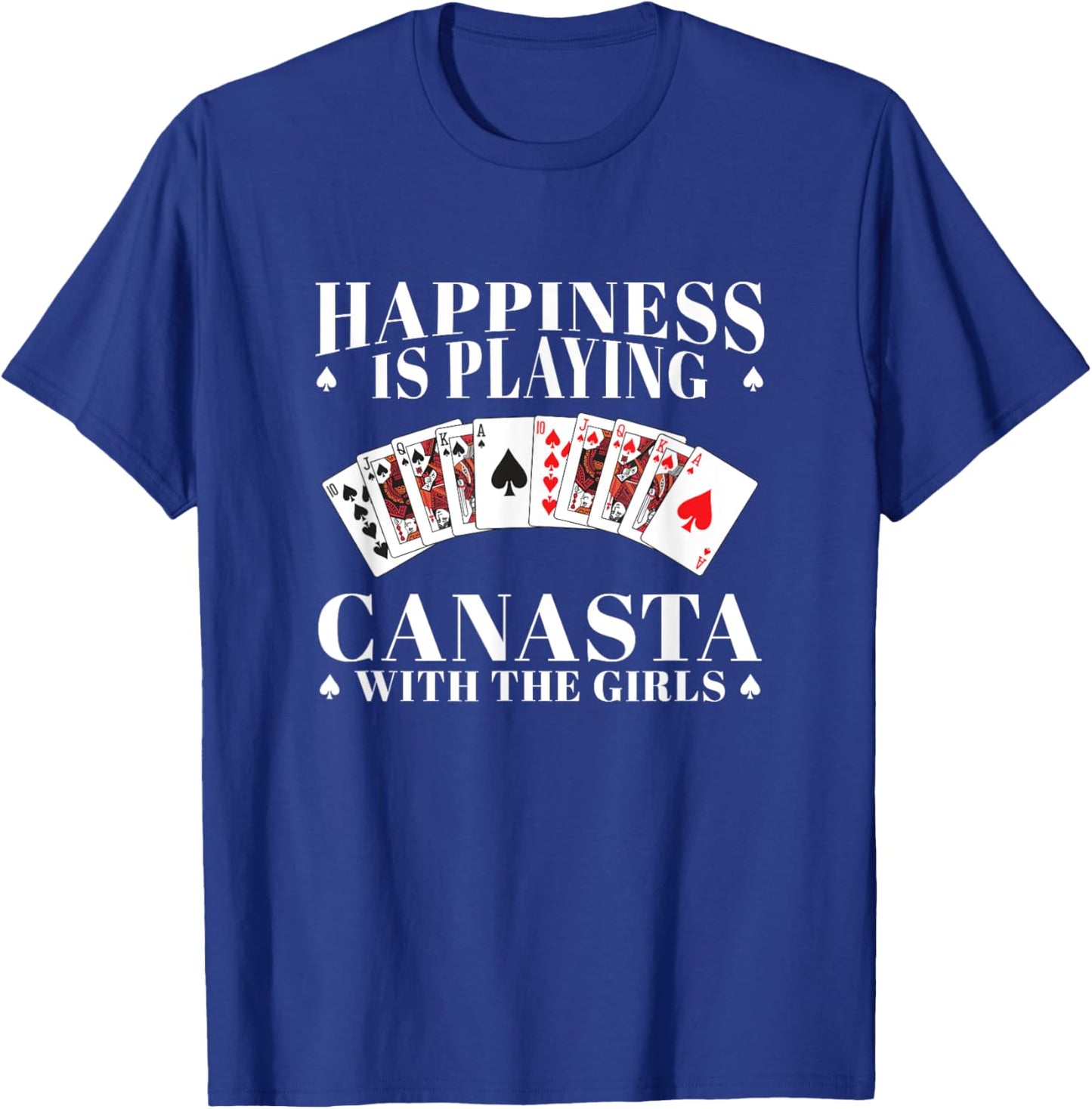 Happiness Is Playing Funny Canasta Card Game With The Girls T-Shirt - T-Shirt | Royal