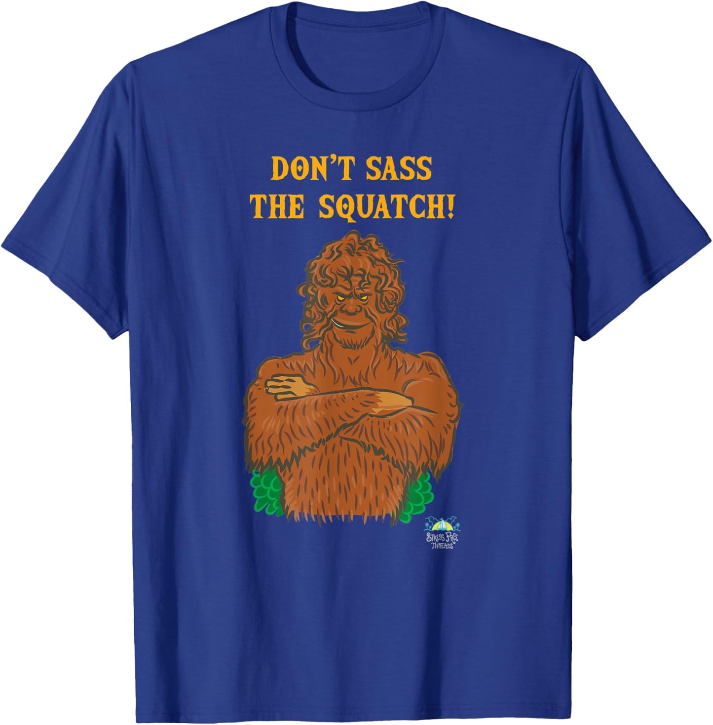 Don't Sass the Squatch Bigfoot T-Shirt - T-Shirt | Royal