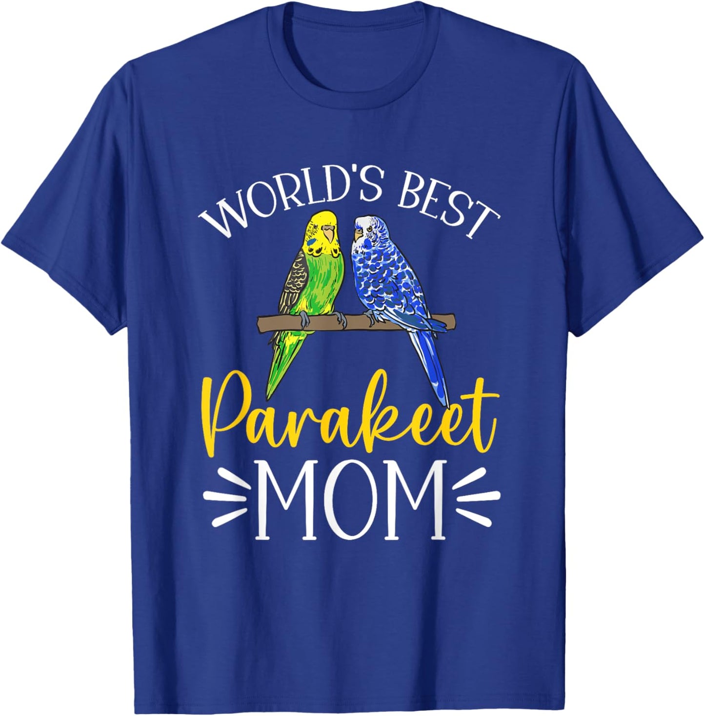 World's Best Parakeet Mom Budgie Bird Budgerigar T-Shirt - T-Shirt | Royal