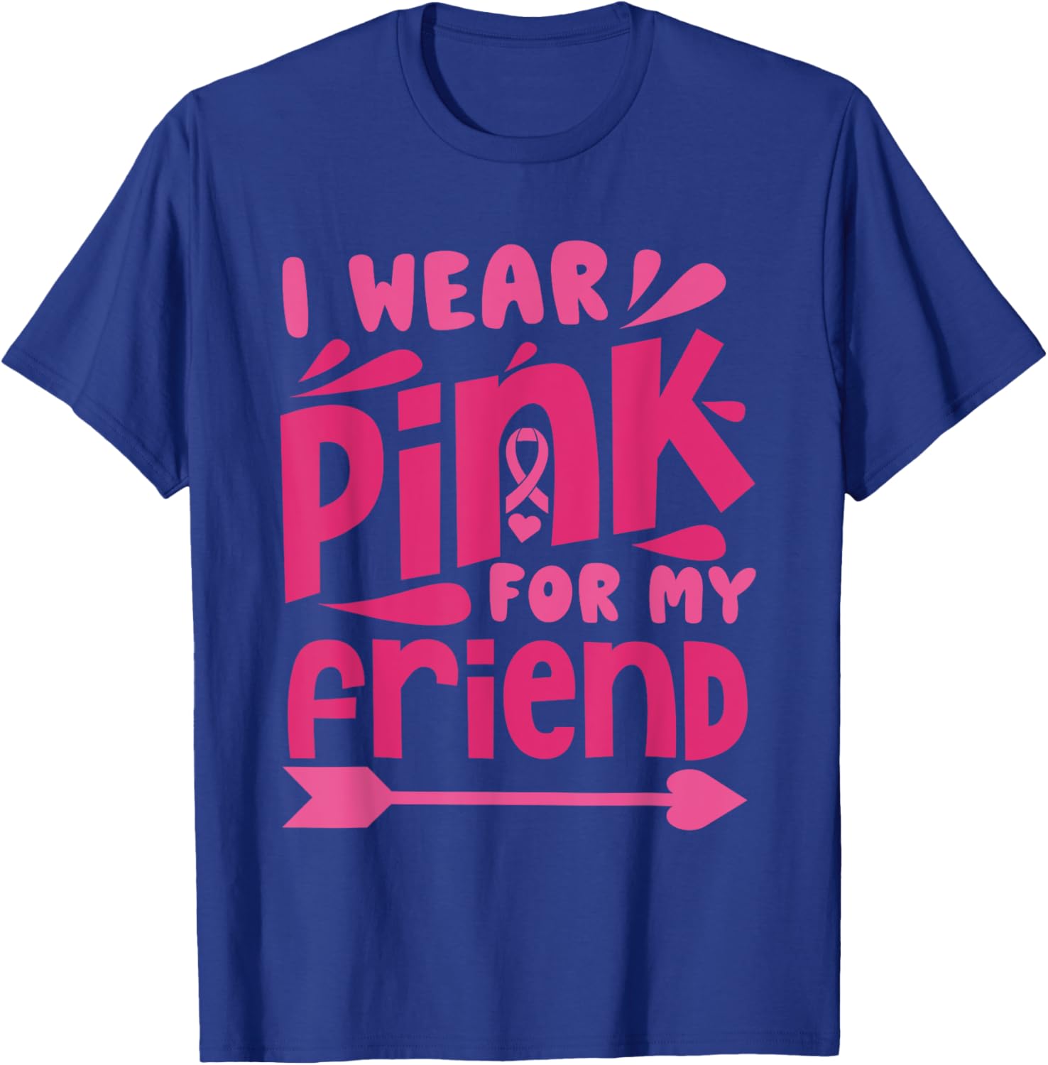 Wear Pink for My Friend Breast Cancer Awareness Pink Ribbon T-Shirt - T-Shirt | Royal