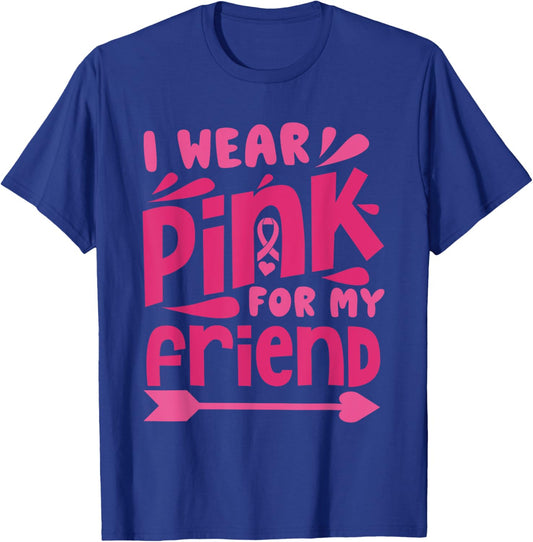 Wear Pink for My Friend Breast Cancer Awareness Pink Ribbon T-Shirt - T-Shirt | Royal
