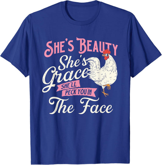 She's Beauty She's Grace She'll Peck You In Face - Chickens T-Shirt - T-Shirt | Royal