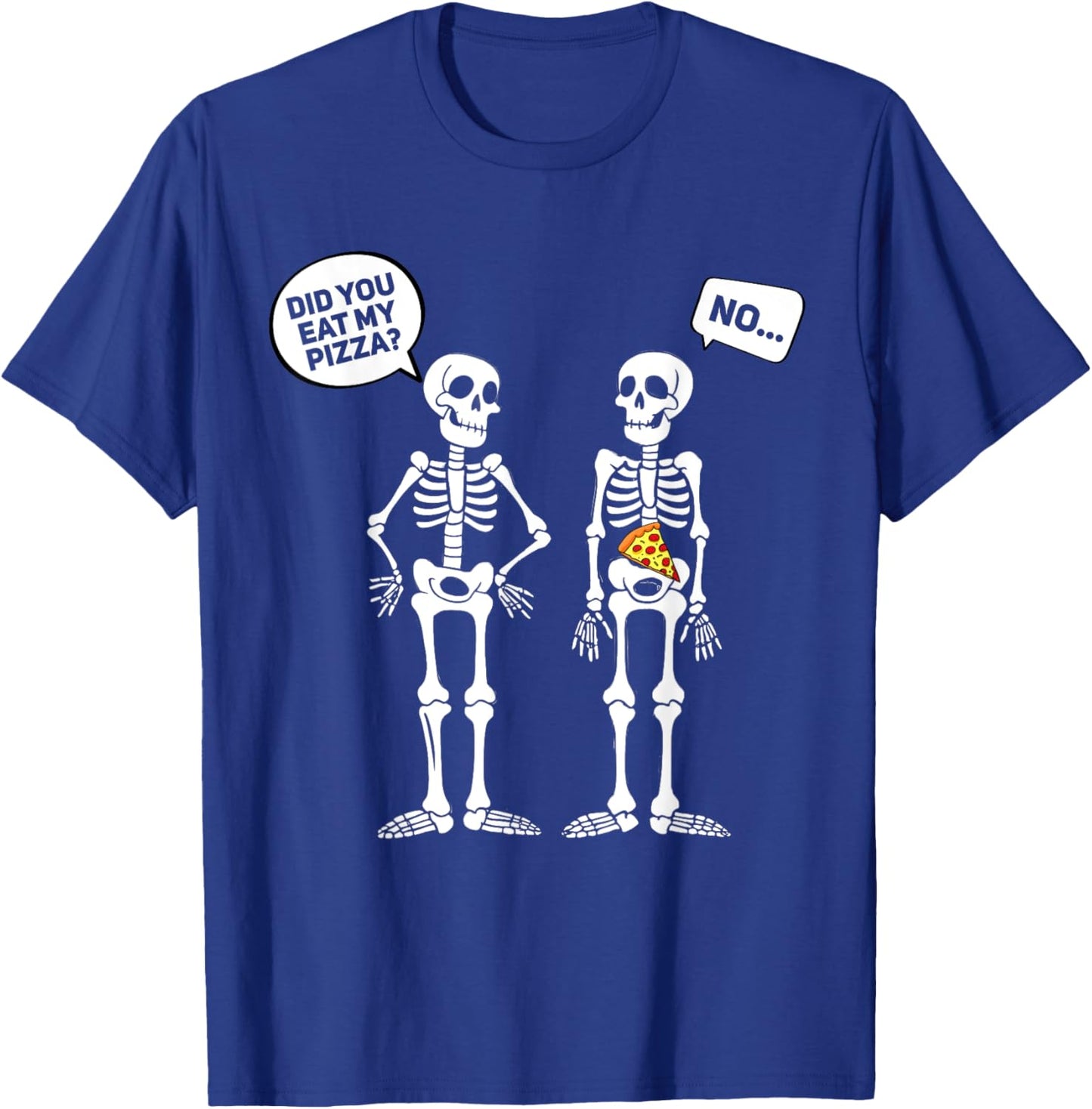 Did You Eat My Pizza? Funny Halloween Skeleton Pizza Lover T-Shirt - T-Shirt | Royal