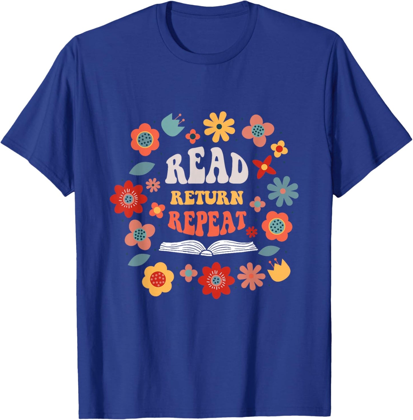 Read Return Repeat Cute Groovy Floral Book Reader Librarian T-Shirt - T-Shirt | Royal