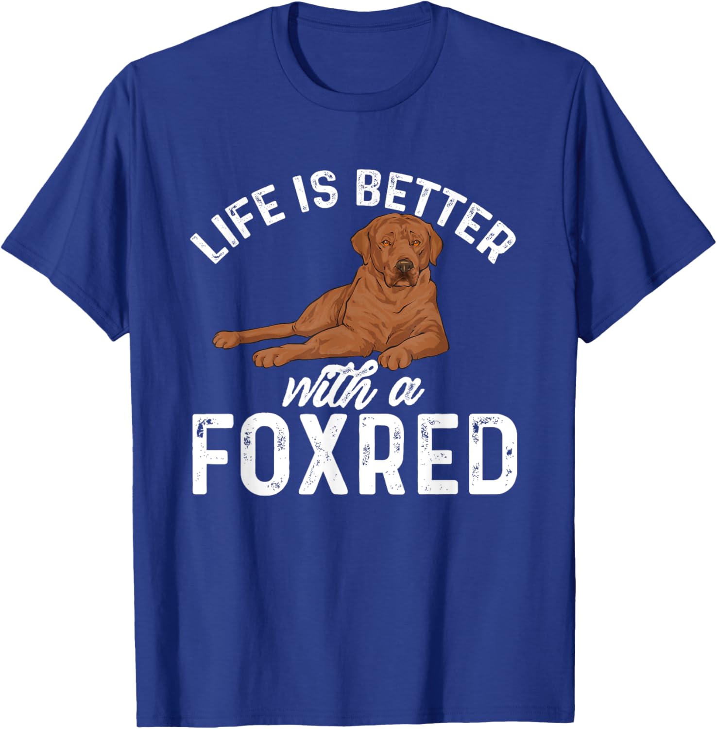 Fox Red Labrador Retriever Life Is Better With A Foxred Lab T-Shirt - T-Shirt | Royal