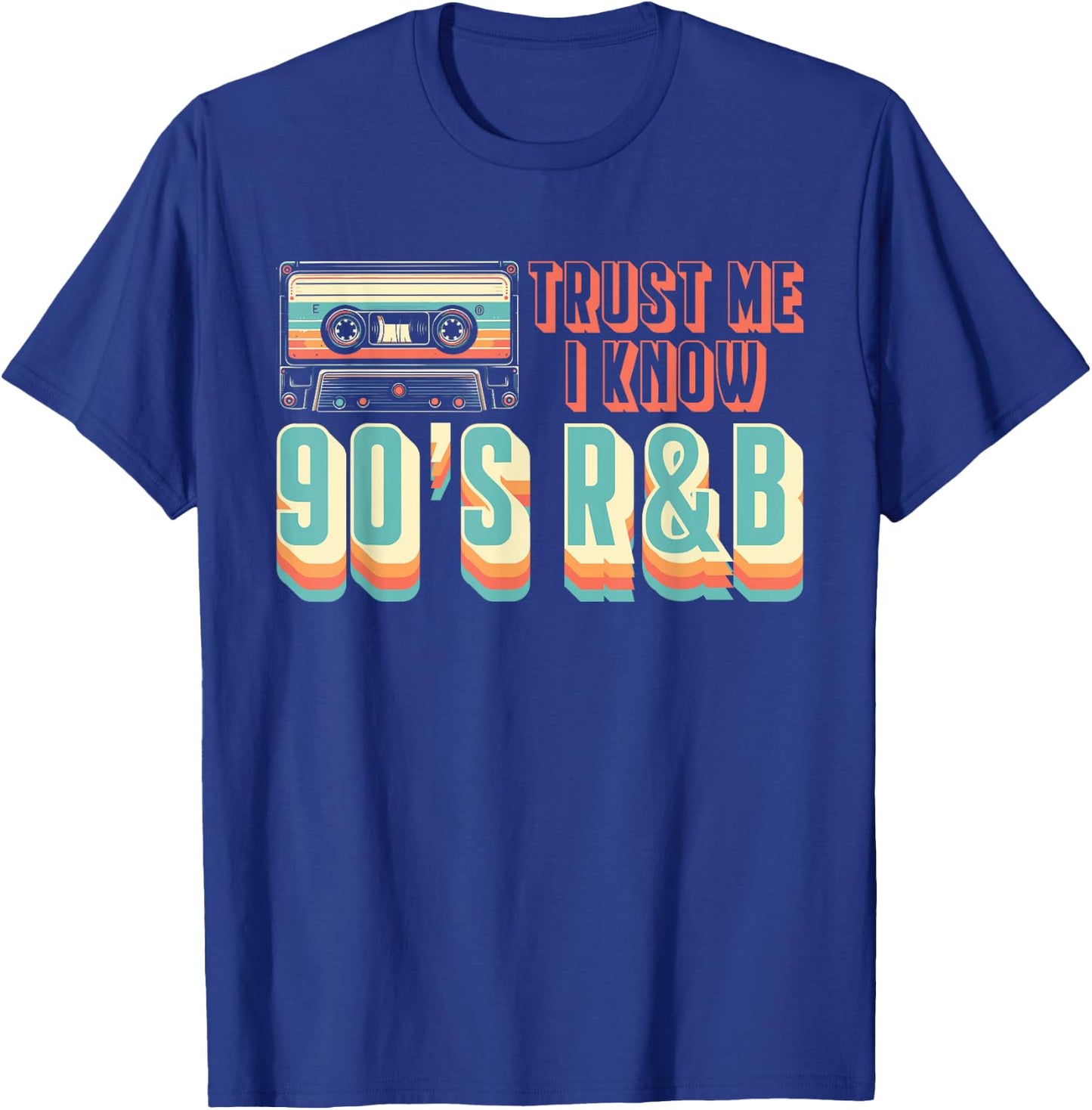 Trust Me I Know 90s R&B Music Lover T-Shirt - T-Shirt | Royal