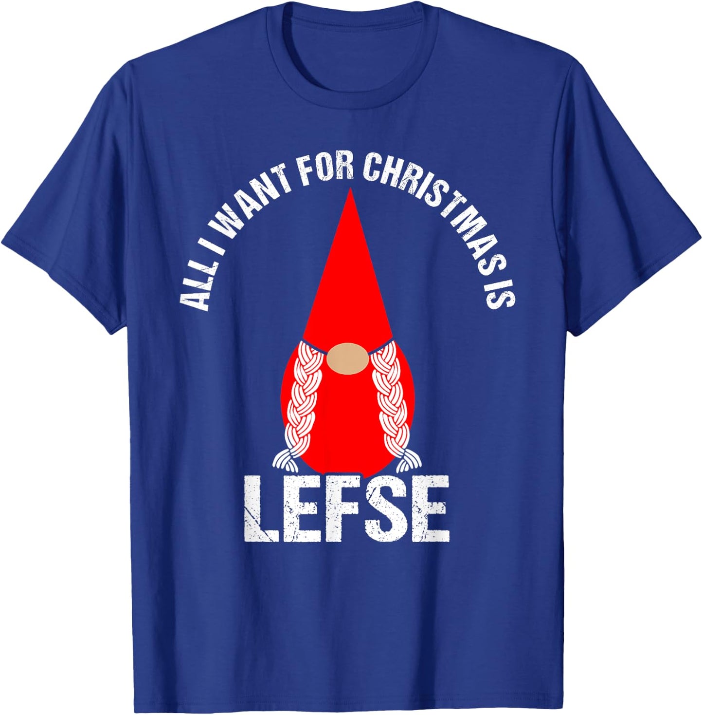 All I Want For Christmas Is Lefse Female Tomte Gnome T-Shirt - T-Shirt | Royal