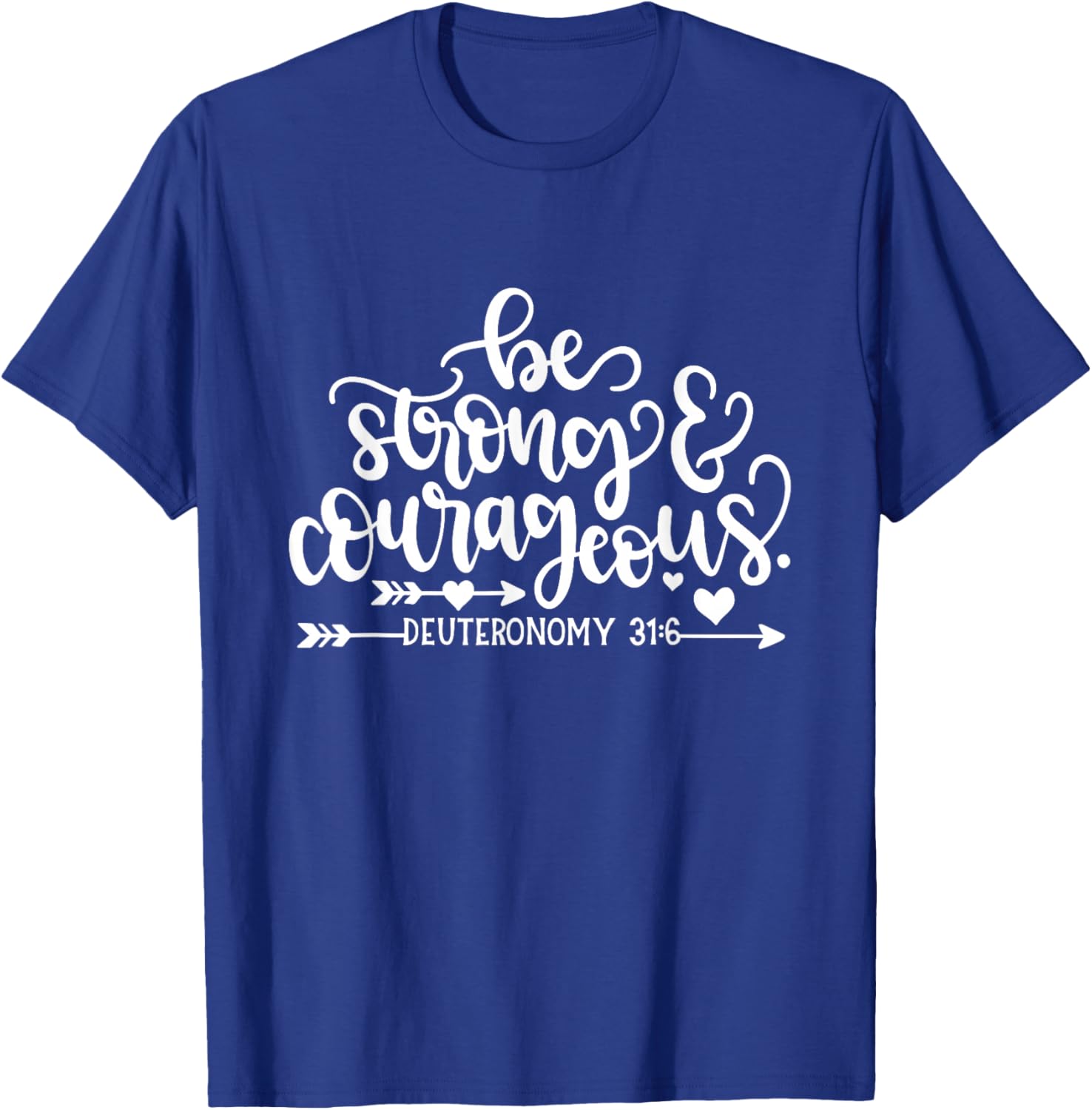Be Strong And Courageous Christian Bible Verse Quote T-Shirt - T-Shirt | Royal