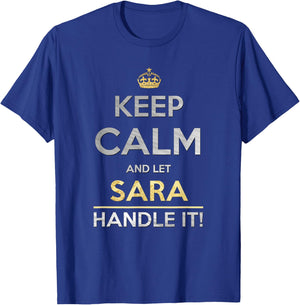 Keep Calm And Let Sara Handle It T-Shirt - T-Shirt | Royal