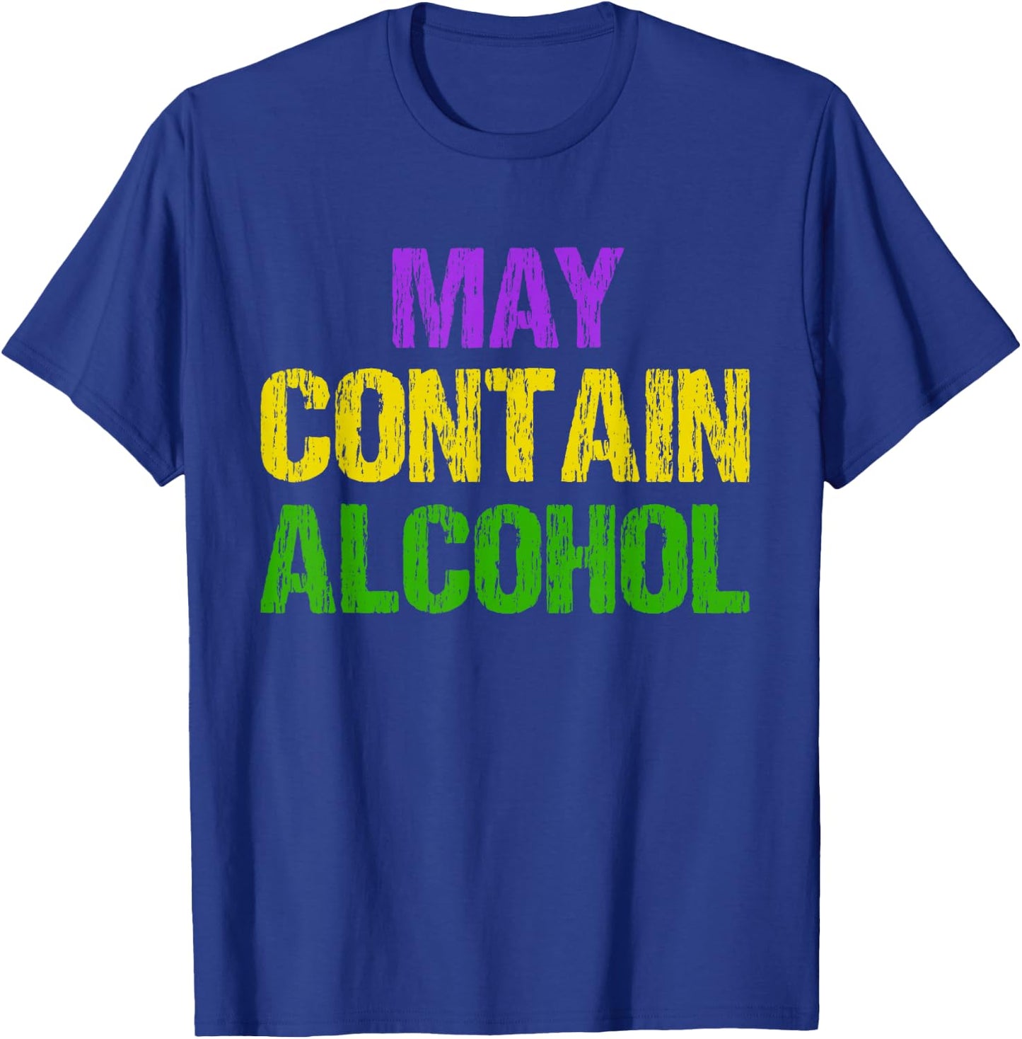 Funny Mardi Gras May Contain Alcohol Men And Women Gift T-Shirt - T-Shirt | Royal