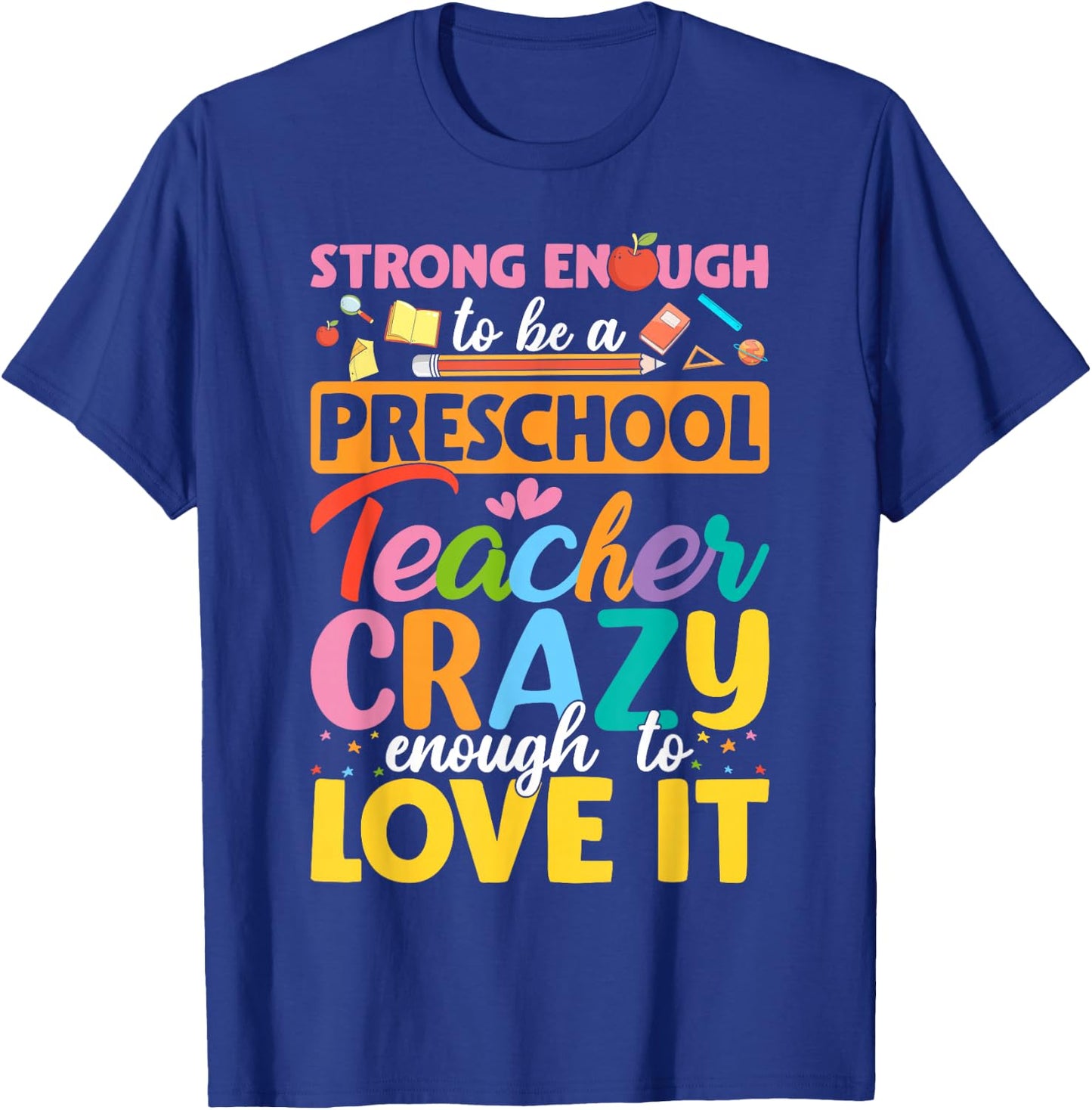 Strong Enough to be Preschool Teacher Crazy Enough Love It T-Shirt - T-Shirt | Royal