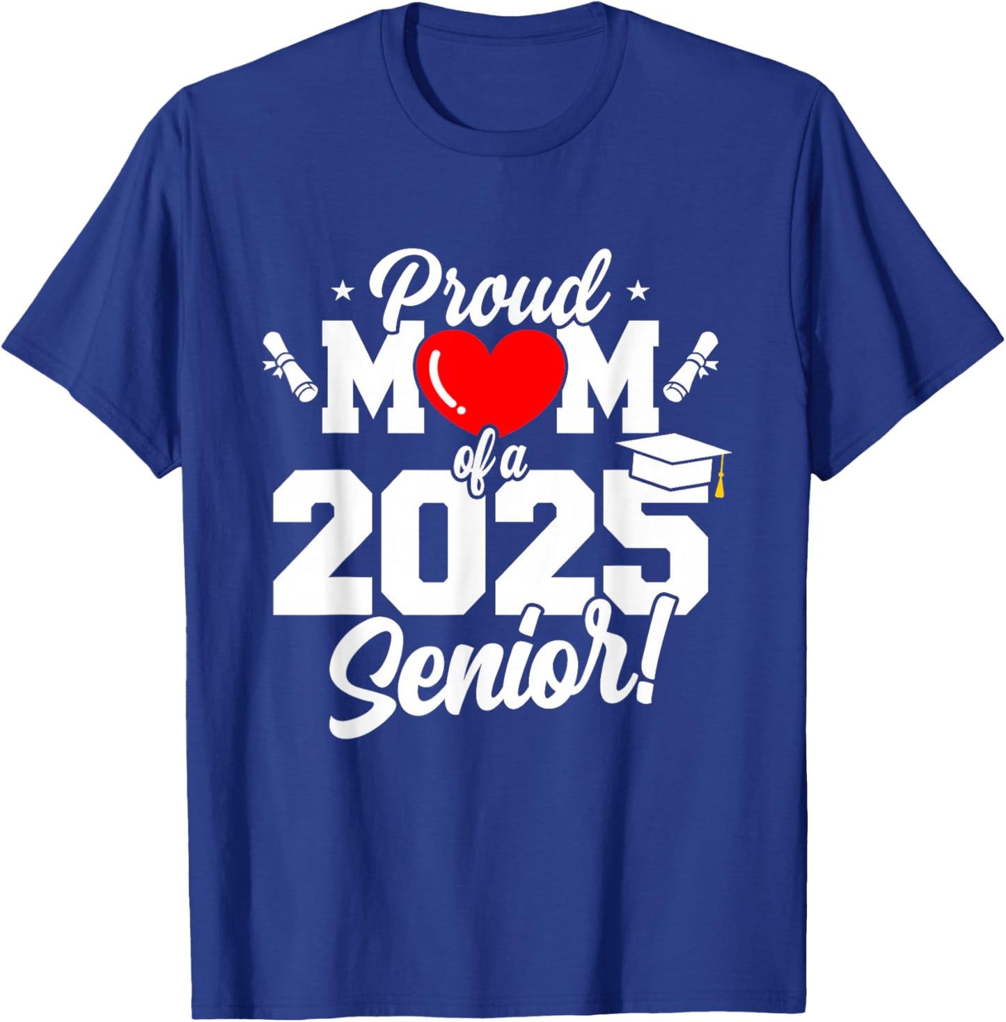 Mom Senior 2025 Proud Mom Of A Class Of 2025 Graduate T-Shirt - T-Shirt | Royal