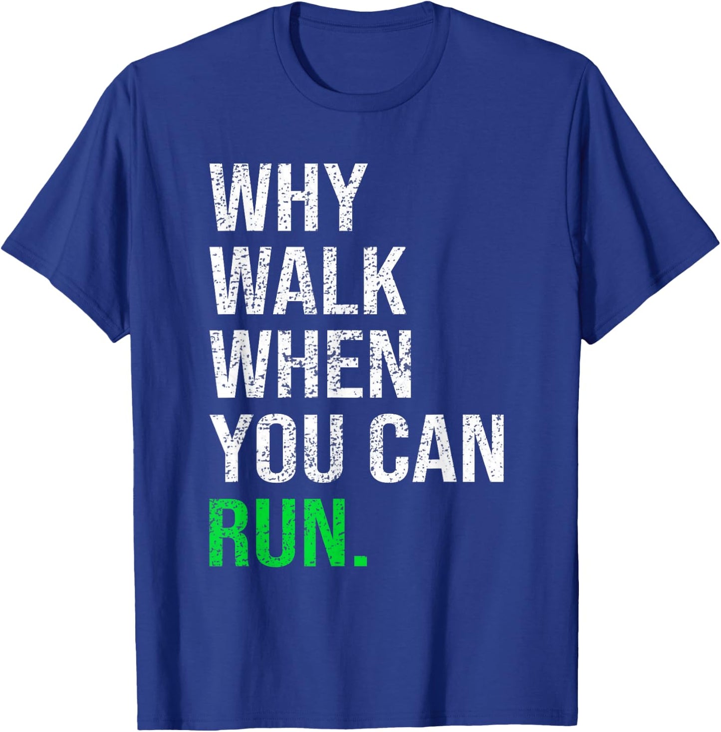 Why Walk When You Can Run Funny Runner Sayings Running Gift T-Shirt - T-Shirt | Royal