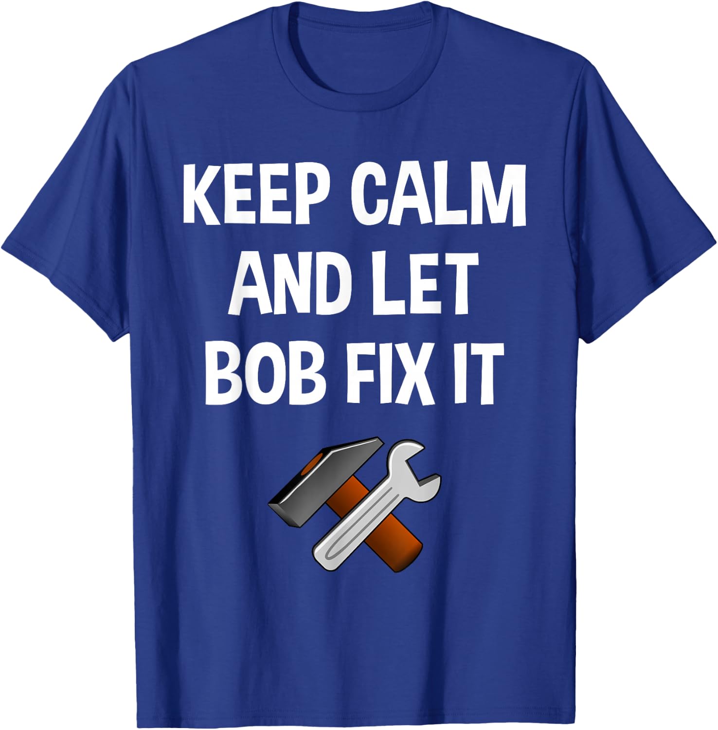 Keep Calm And Let Bob Fix It Funny Personalized Name Gift T-Shirt - T-Shirt | Royal